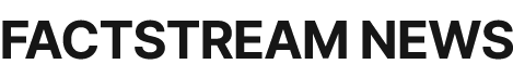 FACTSTREAM NEWS
